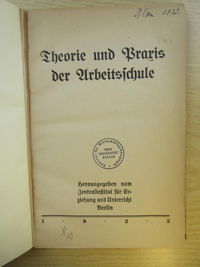 PB 0576 D - 5 /3 : Theorie und Praxis der Arbeitsschule (1922)