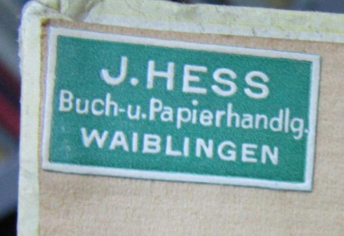 Cw 639 1949: Donnerblitzbub Wolfgang Amadeus : Ein Mozartbuch für die Jugend ([1949]);- (J. Hess, Buch- und Papierhandlung (Waiblingen)), Etikett: Buchhändler, Name, Ortsangabe; 'J. Hess
Buch- u. Papierhandlg.
Waiblingen'.  (Prototyp)