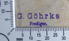 - (Göhrke, Eugen Gustav), Stempel: Exlibris, Name; 'G. Göhrke
Prediger'. 