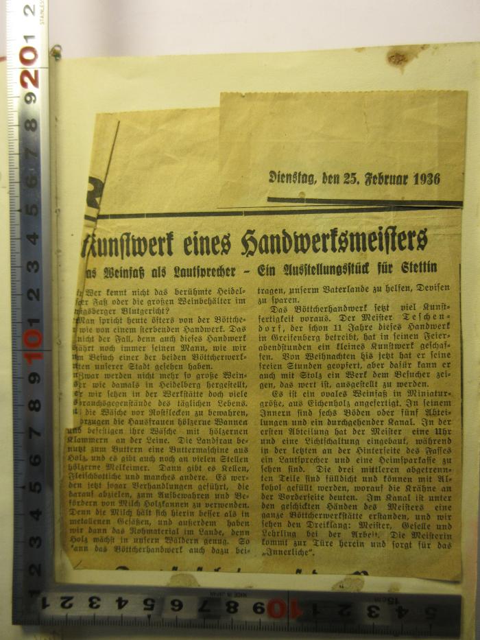 - (Teschendorf, Carl), Papier; 'Greifenberg Dienstag, den 25. Februar 1936
Kunstwerk eines Handwerksmeisters
Das Winfaß als Lautsprecher - Ein Austellungsstück für Stettin'. 
