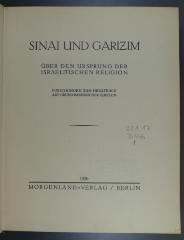 221.17 BING 1 : Sinai und Garizim : Über den Ursprung der israelitischen Religion; Forschungen zum Hexateuch auf Grund rabbinischer Quellen  (1926)