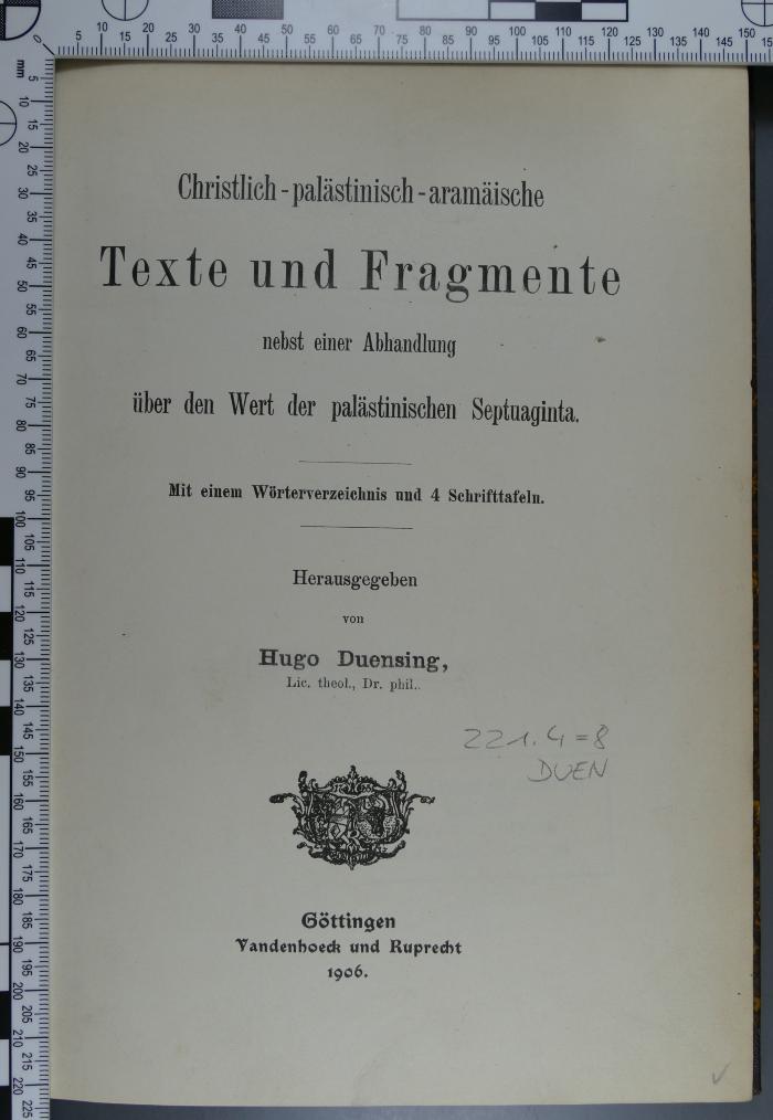 221.4=8 DUEN : Christlich-palästinisch-aramäische Texte und Fragmente : nebst einer Abhandlung über den Wert der palästinischen Septuaginta (1906)