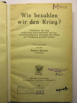 88/80/41036(4) : Wie bezahlen wir den Krieg? Gedanken, die dem englischen Schatzsekretär von der wissenschaftlichen Abteilung der Fabier zur Verfügung gestellt werden. (1918)