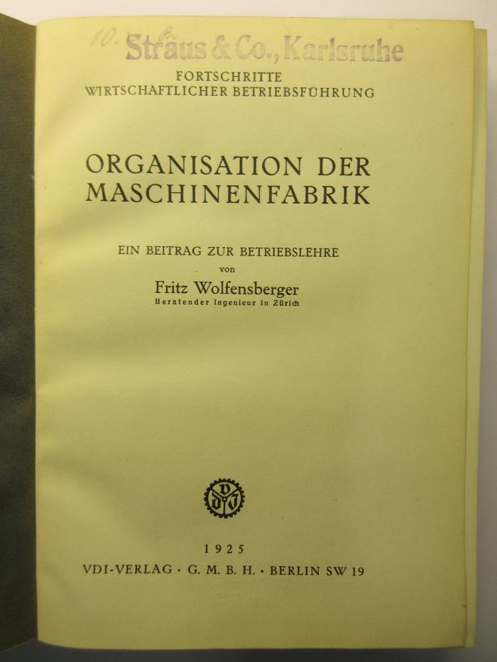 88/80/41308(9) : Organisation der Maschinenfabrik. Ein Beitrag zur Betriebslehre (1925)