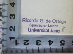 - (Ortega, Ricardo G. de), Stempel: Name, Ortsangabe, Berufsangabe/Titel/Branche; 'Ricardo G. de Ortega 
Spanischer Lektor 
Universität Jena'.  (Prototyp)