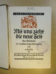 PB 0576 - 63 /2 : Mit uns zieht die neue Zeit : Eine Geschichte der deutschen Jugendbewegung mit 16 Tafeln (1927)