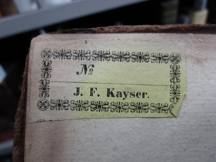 - (Kayser, J. F.), Etikett: Exlibris; '№
J. F. Kayser'. 