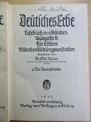 GB 3000 D486 E6-10 (ausges.) : Deutsches Erbe ; Lesebuch in 9 Bänden Ausgabe B für höhere Mädchenbildungsanstalten (6. Teil Untersekunda) (1927)