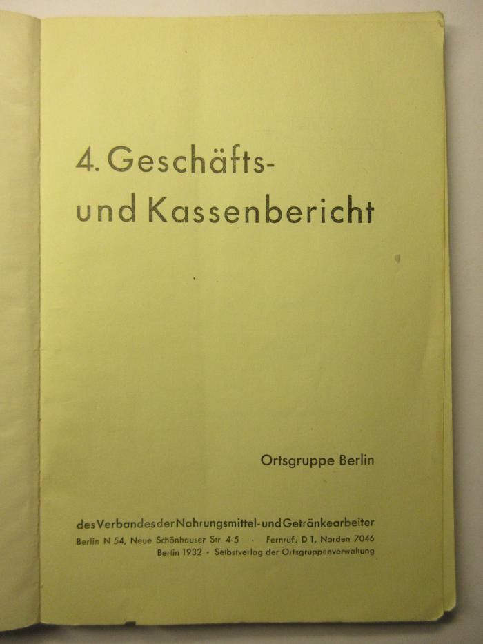38/80/44055(3)-4.1931 : 4. Geschäfts- und Kasenbericht
Ortsgruppe Berlin des Verbandes des Nahrungsmittel- und Getränkearbeiter (1932)