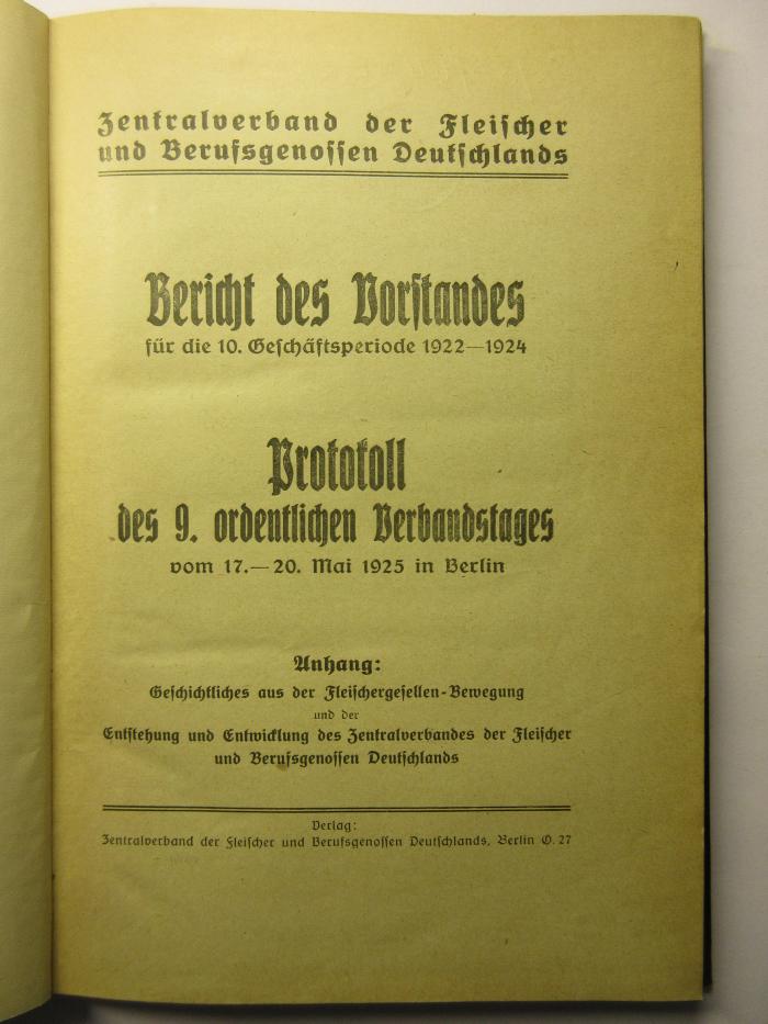 38/80/44053(0)-10.1922/24 : Bericht des Vorstandes für die 10. Geschäftsperiode 1922-1924
Protokoll des 9. ordentlichen Verbandstages
vom 17.-20 Mai in Berlin (1925)