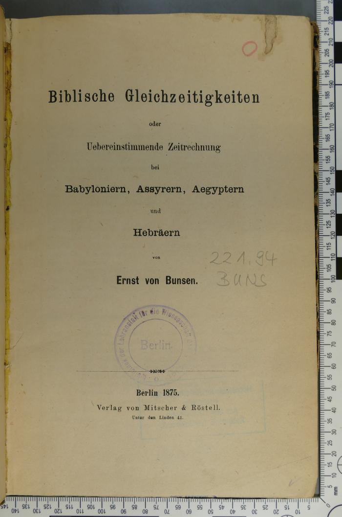 221.94 BUNS : Biblische Gleichzeitigkeiten oder: übereinstimmende Zeitrechnung bei Babyloniern, Assyrern, Ägyptern und Hebräern  (1875)