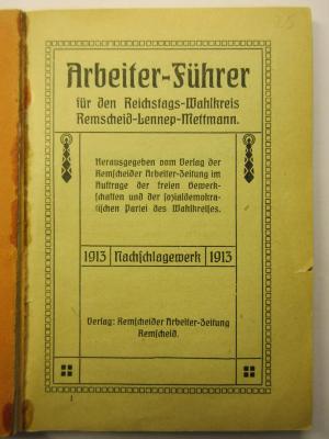 38/80/44061(0)-1913 : Arbeiter-Führer
für den Reichstags-Wahlkreis Remscheid-Lennep-Mettmann. (1913)