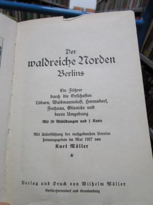 Bk 406 3. Ex.: Der waldreiche Norden Berlins : Ein Führer durch die Ortschaften Lübars, Waidmannslust, Hermsdorf, Frohnau, Glienicke und deren Umgebung (1927)