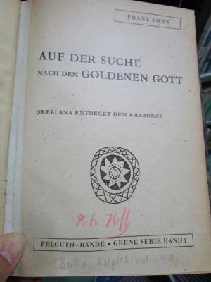 Bn 375: Auf der Suche nach dem goldenen Gott : Orellana entdeckt den Amazonas (1947)