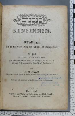 222.7=31 SCHM 1 : Sansinnim: Betrachtungen zu den fünf Büchern Mosis, nach Ordnung der Wochenabschnitte, zur Verbreitung erhöhter Kunde und Würdigung des Judenthums, sowie zur Förderung religiöser Wärme und Innigkeit (1859)