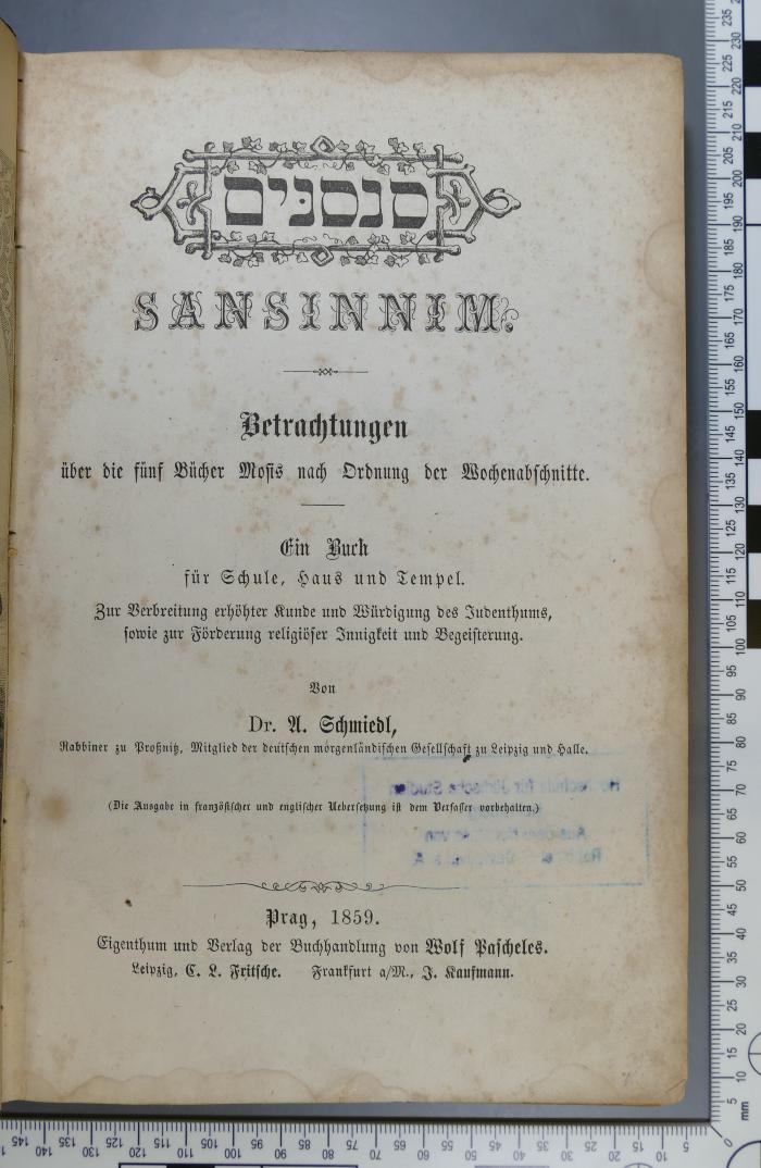 222.7=31 SCHM 1 : Sansinnim: Betrachtungen zu den fünf Büchern Mosis, nach Ordnung der Wochenabschnitte, zur Verbreitung erhöhter Kunde und Würdigung des Judenthums, sowie zur Förderung religiöser Wärme und Innigkeit (1859)