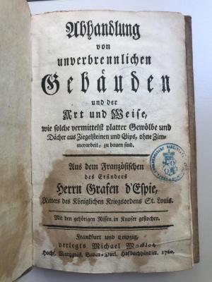 98 19 41083 : Abhandlung von unverbrennlichen Gebäuden und der Art und Weise, wie solche vermittelst plater Gewölbe und Dächer aus Ziegelsteinen und Gips, ohne Zimmerarbeit, zu bauen sind 
mit gehörigen Rissen in Kupfer gestochen  (1760)