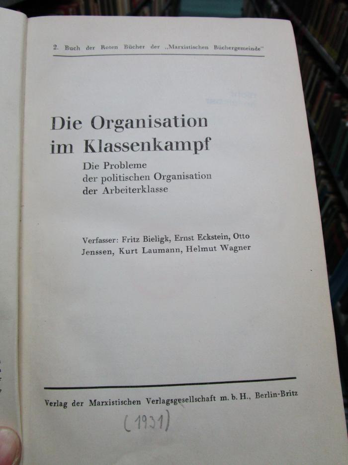 Fc 472: Die Organisation im Klassenkampf : Die Probleme der politischen Organisation der Arbeiterklasse (1931)