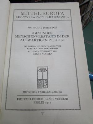 Fb 570 2.Ex.: Mittel-Europa ein britisches Friedensziel : "Gesunder Menschenverstand in der auswärtigen Politik" (1917)