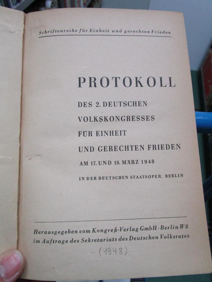 Fb 1087 2: Protokoll des 2. deutschen Volkskongresses für Einheit und gerechten Frieden am 17. und 18. März 1948 in der deutschen Staatsoper, Berlin (1948)