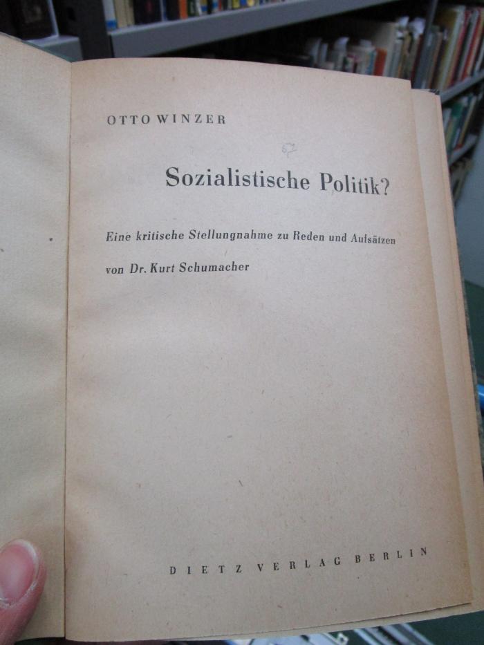 Fb 1016 2.Ex.: Sozialistische Politik? Eine kritische Stellungnahme zu Reden und Aufsätzen von Dr. Kurt Schumacher (1947)