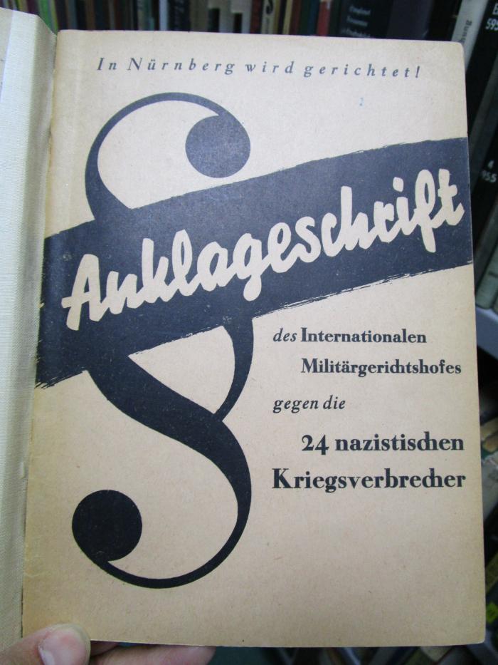 Eh 544: Anklageschrift des Internationalen Militärgerichtshofes gegen die 24 nazistischen Kriegsverbrecher : In Nürnberg wird gerichtet! (1946)