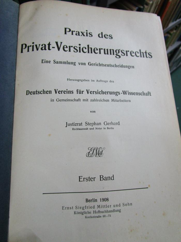 Ef 805 1-2: Praxis des Privat-Versicherungsrechts : Eine Sammlung von Gerichtsentscheidungen (1908-09)