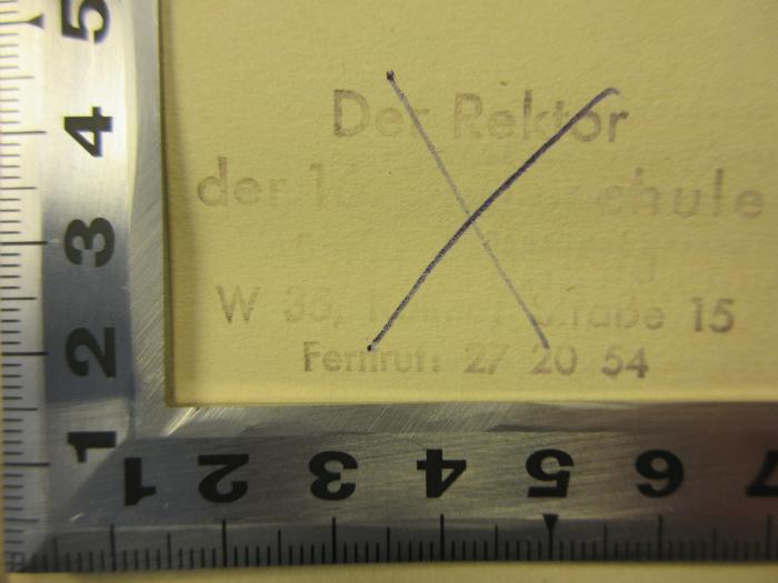 -, Stempel: Berufsangabe/Titel/Branche, Ortsangabe; 'Der Rektor
der 16. [?]chule
[?]
W 35, [?]Straße 15
Fernruf: 27 20 54'