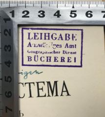 - (Auswärtiges Amt, Bücherei Geographischer Dienst), Stempel: Name; 'Leihgabe
Auswärtiges Amt
Geographischer Dienst
Bücherei'.  (Prototyp)