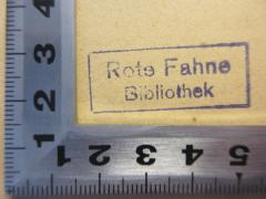 - (Die rote Fahne (Zeitung)), Stempel: Name; 'Rote Fahne Bibliothek
'. 