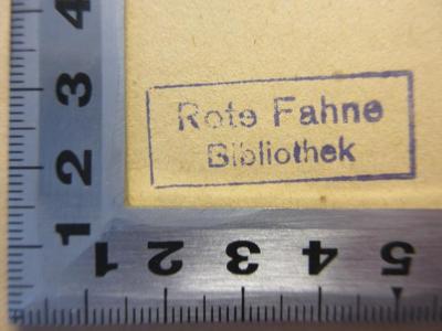 - (Die rote Fahne (Zeitung)), Stempel: Name; 'Rote Fahne Bibliothek
'. 